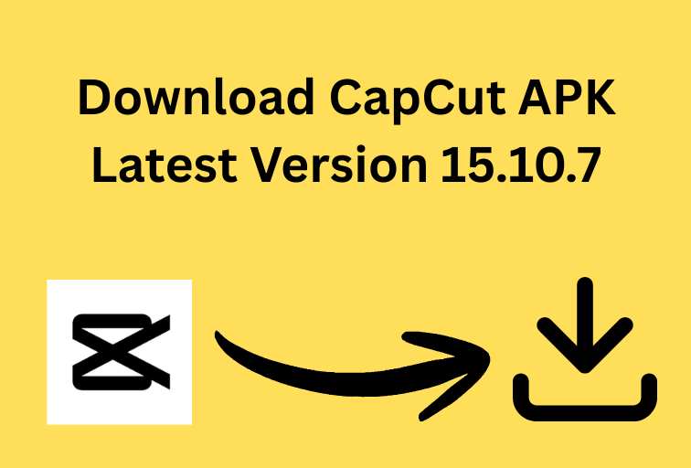 Download CapCut APK Latest Version 15.10.7