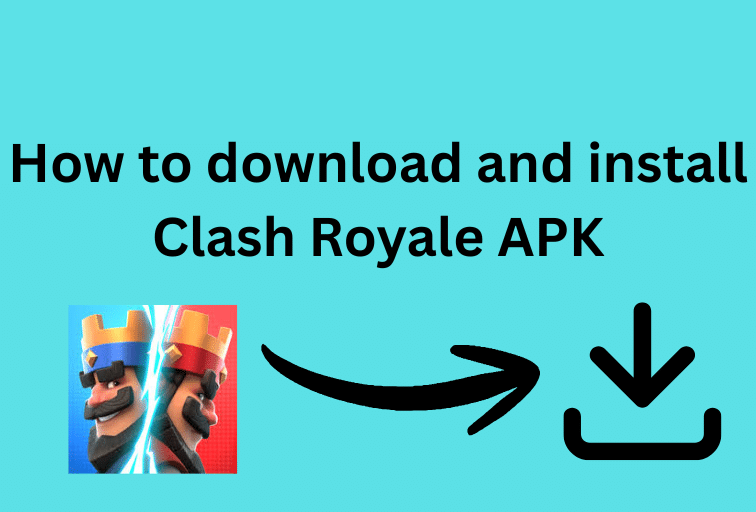 How to download and install Clash Royale APK